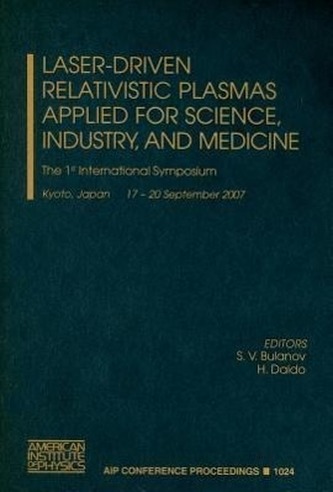 Laser-Drive Relativistic Plasmas Applied for Science, Industry, and Medicine: The 1st International Symposium: Kyoto, Japan 17-2