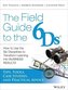 The Field Guide to the 6Ds: How to Use the Six Disciplines to Transform Learning Into Business Results