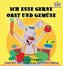 Ich esse gerne Obst und Gemüse (German Children's Book): I Love to Eat Fruits and Vegetables