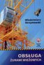 Obsługa żurawi wieżowych. Budowa i eksploatacja