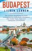 Budapest lieben lernen: Der perfekte Reiseführer für einen unvergesslichen Aufenthalt in Budapest inkl. Insider-Tipps, Tipps zum