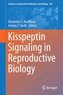 Kisspeptin Signaling in Reproductive Biology