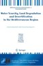 Water Scarcity, Land Degradation and Desertification in the Mediterranean Region