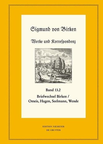 Der Briefwechsel zwischen Sigmund von Birken und Magnus Daniel Omeis, Joachim Heinrich Hagen, Sebastian Seelmann und Georg Wende