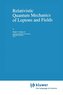 Relativistic Quantum Mechanics of Leptons and Fields