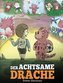 Der achtsame Drache: (The Mindful Dragon) Ein Drachen Buch über Achtsamkeit. Eine süße Geschichte, die Kindern Achtsamkeit, Konz