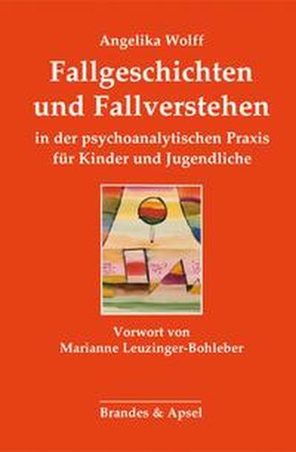 Fallgeschichten und Fallverstehen in der psychoanalytischen Praxis für Kinder und Jugendliche