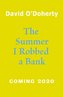 The Summer I Robbed A Bank