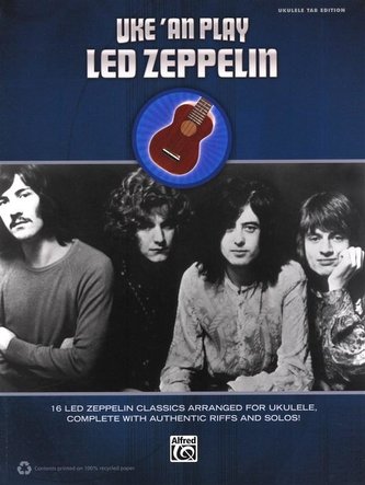 Uke 'an Play Led Zeppelin: 16 Led Zeppelin Classics Arranged for Ukulele, Complete with Authentic Riffs and Solos!