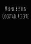 Meine besten Cocktailrezepte zum Selberschreiben A4