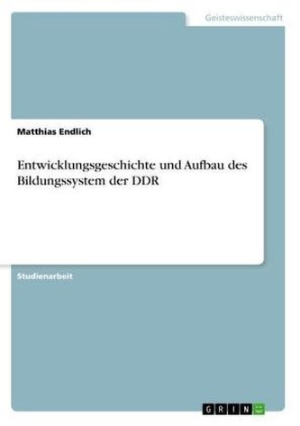 Entwicklungsgeschichte und Aufbau des Bildungssystem der DDR