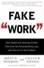 Fake Work: Why People Are Working Harder Than Ever But Accomplishing Less, and How to Fix the Problem