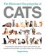 The Illustrated Encyclopedia of Cats: A Comprehensive Visual Directory of All the World's Cat Breeds, Plus Invaluable Practical