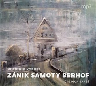 Zánik samoty Berhof - CDmp3 (Čte Igor Bareš)
