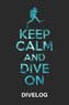 Keep Calm and Dive on Divelog: Taucher Logbuch Für 100 Tauchgänge, Format 6x9