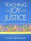 Teaching for Joy and Justice: Re-Imagining the Language Arts Classroom