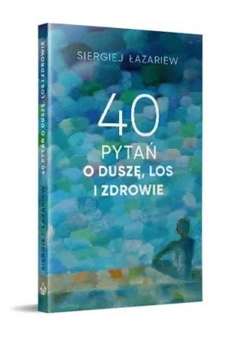 40 pytań o duszę, los i zdrowie