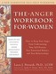 The Anger Workbook for Women: How to Keep Your Anger from Undermining Your Self-Esteem, Your Emotional Balance, and Your Relatio