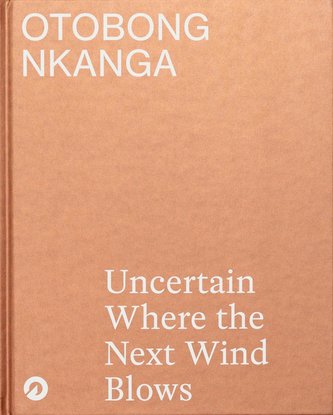 Otobong Nkanga. Uncertain where the next wind blows