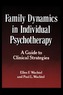 Family Dynamics in Individual Psychotherapy: A Guide to Clinical Strategies