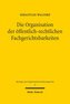 Die Organisation der öffentlich-rechtlichen Fachgerichtsbarkeiten
