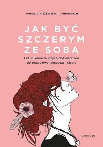 Jak być szczerym ze sobą. Od unikania trudnych...