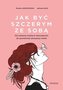 Jak być szczerym ze sobą. Od unikania trudnych...