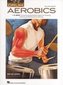Drum Aerobics: A 52-Week, One-Exercise-Per-Day Workout Program for Developing, Improving, and Maintaining Drum Technique [With 2