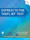 Express to the TOEFL iBT Test with CD-ROM