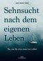 Sehnsucht nach dem eigenen Leben