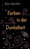 Farben in der Dunkelheit