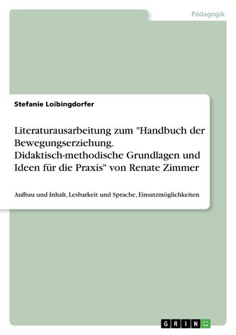 Literaturausarbeitung zum \"Handbuch der Bewegungserziehung. Didaktisch-methodische Grundlagen und Ideen für die Praxis\" von Rena