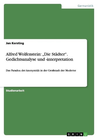 Alfred Wolfenstein: \"Die Städter\". Gedichtsanalyse und -interpretation
