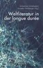 Weltliteratur in der longue durée