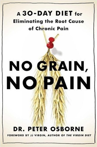 No Grain, No Pain: A 30-Day Diet for Eliminating the Root Cause of Chronic Pain
