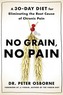 No Grain, No Pain: A 30-Day Diet for Eliminating the Root Cause of Chronic Pain