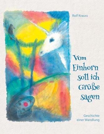 Vom Einhorn soll ich Grüße sagen