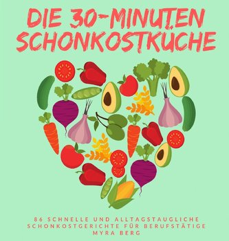 Die 30-Minuten Schonkostküche