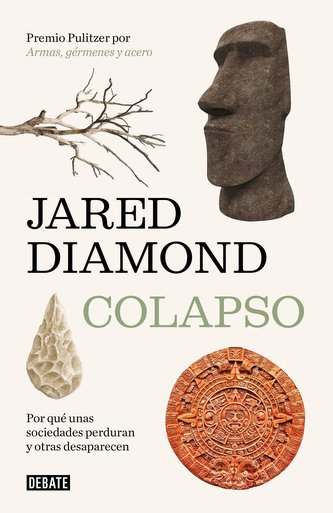 Colapso: Por Qué Unas Sociedades Perduran Y Otras Desaparecen / Collapse: How Societies Choose to Fail or Succeed = Collapse