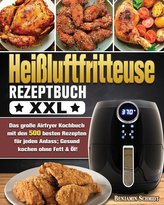 Heißluftfritteuse Rezeptbuch XXL