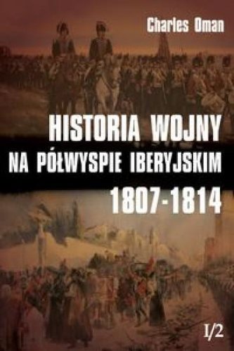 Historia wojny na Półwyspie Iberyjskim T.I/2