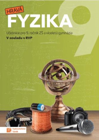 Hravá fyzika 9 - učebnice (nová řada) Hravá fyzika 9 - učebnice (nová řada)