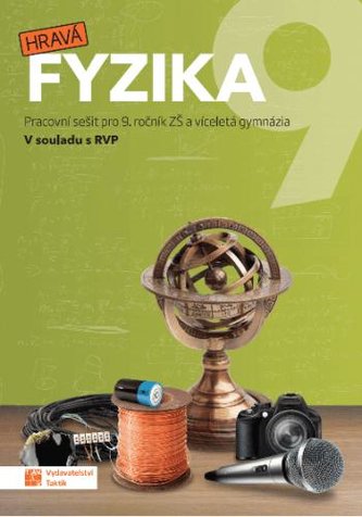 Hravá fyzika 9 - pracovní sešit - nová řada Hravá fyzika 9 - pracovní sešit - nová řada