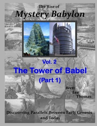 The Rise of Mystery Babylon - The Tower of Babel (Part 1): Discovering Parallels Between Early Genesis and Today