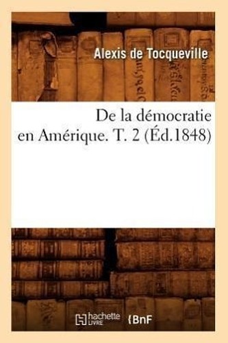 De la démocratie en Amérique. T. 2 (Éd.1848)