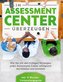 Im Assessment Center überzeugen: Wie Sie mit den richtigen Strategien jedes Assessment Center erfolgreich durchlaufen und besteh