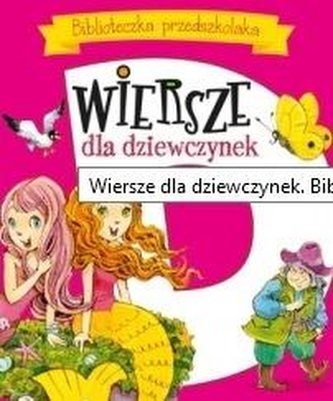Wiersze dla dziewczynek. Biblioteczka przedszkolak