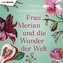 Frau Merian und die Wunder der Welt