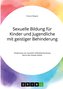 Sexuelle Bildung für Kinder und Jugendliche mit geistiger Behinderung