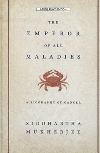 The Emperor of All Maladies: A Biography of Cancer